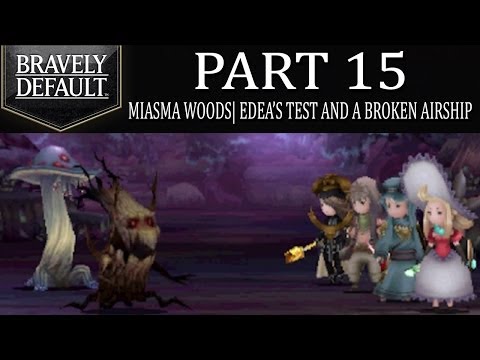 Bravely Default - Part 15: Miasma Woods | Edea's Test And A Broken Airship [Ch.2]!