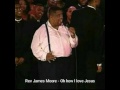 Rev James Moore Oh How I Love Jesus