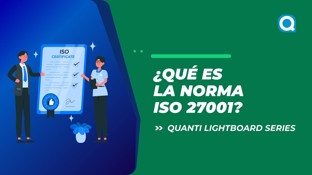 ¿Qué es la norma ISO 27001? | Quanti Lightboard Series