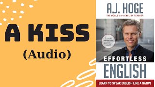 Unit 2.1: A Kiss (Audio)| Effortless English ||JUN SHARE