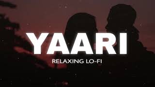 Yaari | Slowed and Reverbed | Nikk | Avneet Kaur | Relaxing Lo-fi
