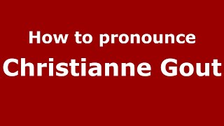 How to pronounce Christianne Gout