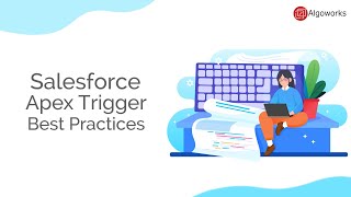 Salesforce Apex Trigger Best Practices | Learn Salesforce Series By Algoworks