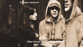 Richard Ashcroft - C&#39;mon People (We&#39;re Making It Now) (feat. Liam Gallagher) (Official Audio)
