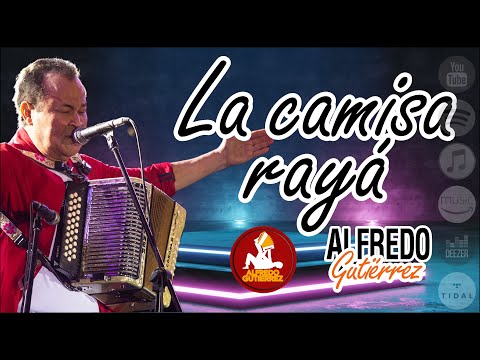 La Camisa Rayá - Alfredo Gutiérrez - Con Letra #ElTresVecesReyVallenato - Autor: Miguel Durán Jr