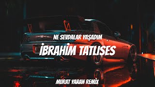 İbrahim Tatlıses - Ne Sevdalar Yaşadım ( Murat Yaran Remix )