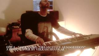Ascension - Dream State Armageddon - Epica - Piano Cover / Arrangement by Vikram Shankar