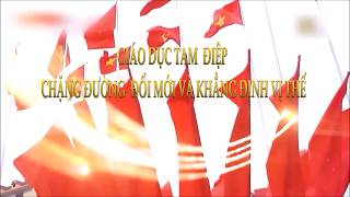 PHÓNG SỰ: GIÁO DỤC TAM ĐIỆP - CHẶNG ĐƯỜNG ĐỔI MỚI VÀ KHẲNG ĐỊNH VỊ THẾ.