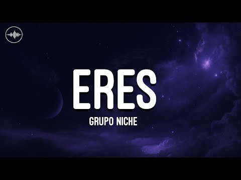 Grupo Niche - Eres (Letra)
