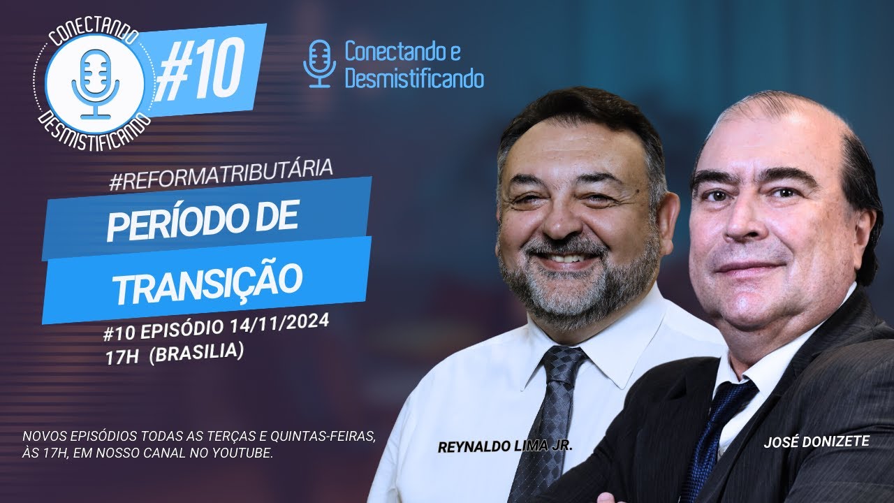 REFORMA TRIBUTÁRIA - Podcast Conectando e Desmistificando - Período de Transição | EP#10