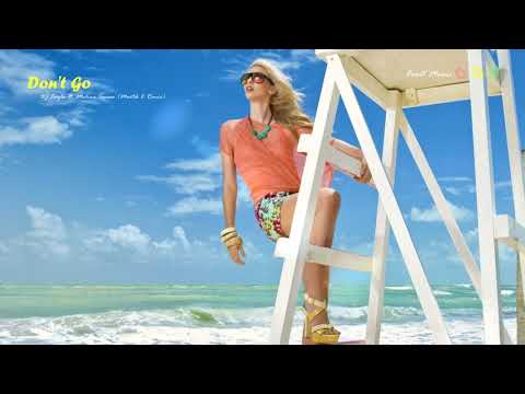 Akcent x DJ Layla x Martik C Ft. Malina Tanase  -  Don't Go  @FruitMusica  ​