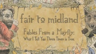 #2 Fables From a Mayfly: What I Tell You Three Times is True-Fair To Midland (2007)