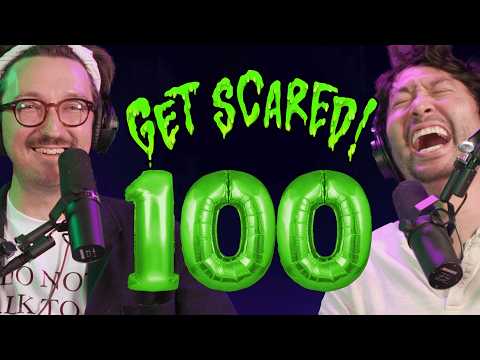Our 100th Episode Special! | Get Scared 100
