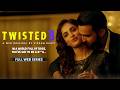Twisted 3 Full Web Series Priya Banerjee Garima Jain Crime Thriller Murder Mystery Suspense