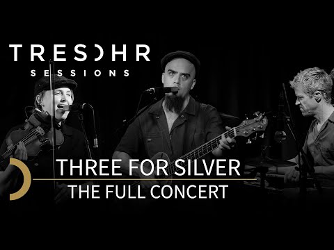 THREE FOR SILVER - TRESOHR SESSIONS the full concert