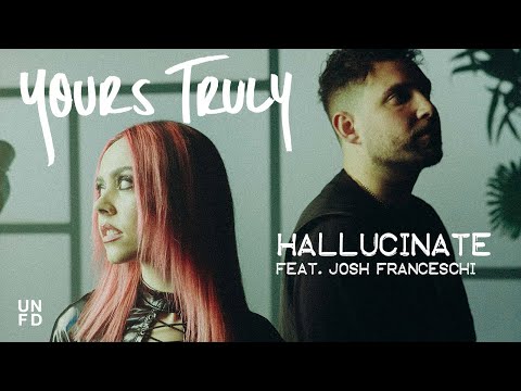 Yours Truly - Hallucinate feat. Josh Franceschi [Official Music Video]