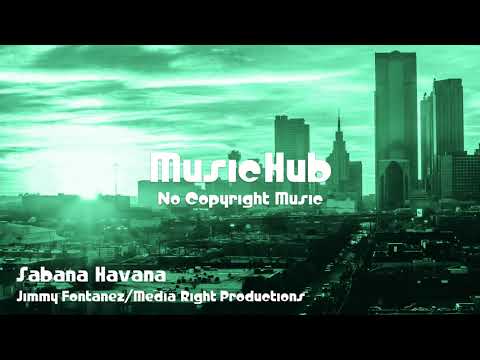 🎵 Sabana Havana - Jimmy Fontanez/Media Right Productions 🎧 No Copyright Music 🎶 Royalty Free Music