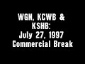 WGN KCWB KSHB July 27 1997 Commercial Break