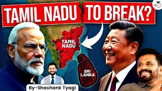 China's Influence in Sri Lanka: Will It Trigger Tamil Nadu’s Secession from India? | Explained