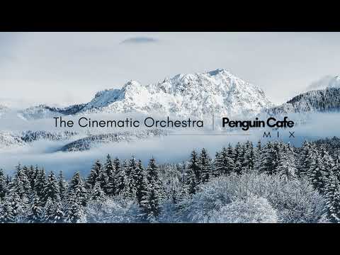 The Cinematic Orchestra - Penguin Cafe | Mix (Pt.1)