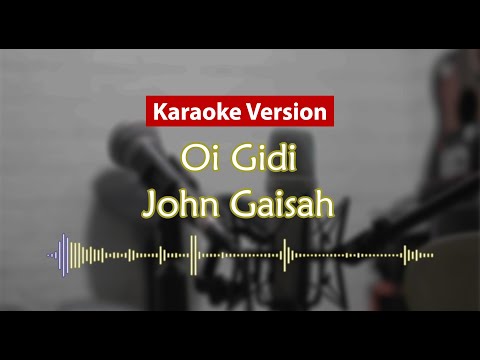 Karaoke Version - Oi Gidi (John Gaisah)