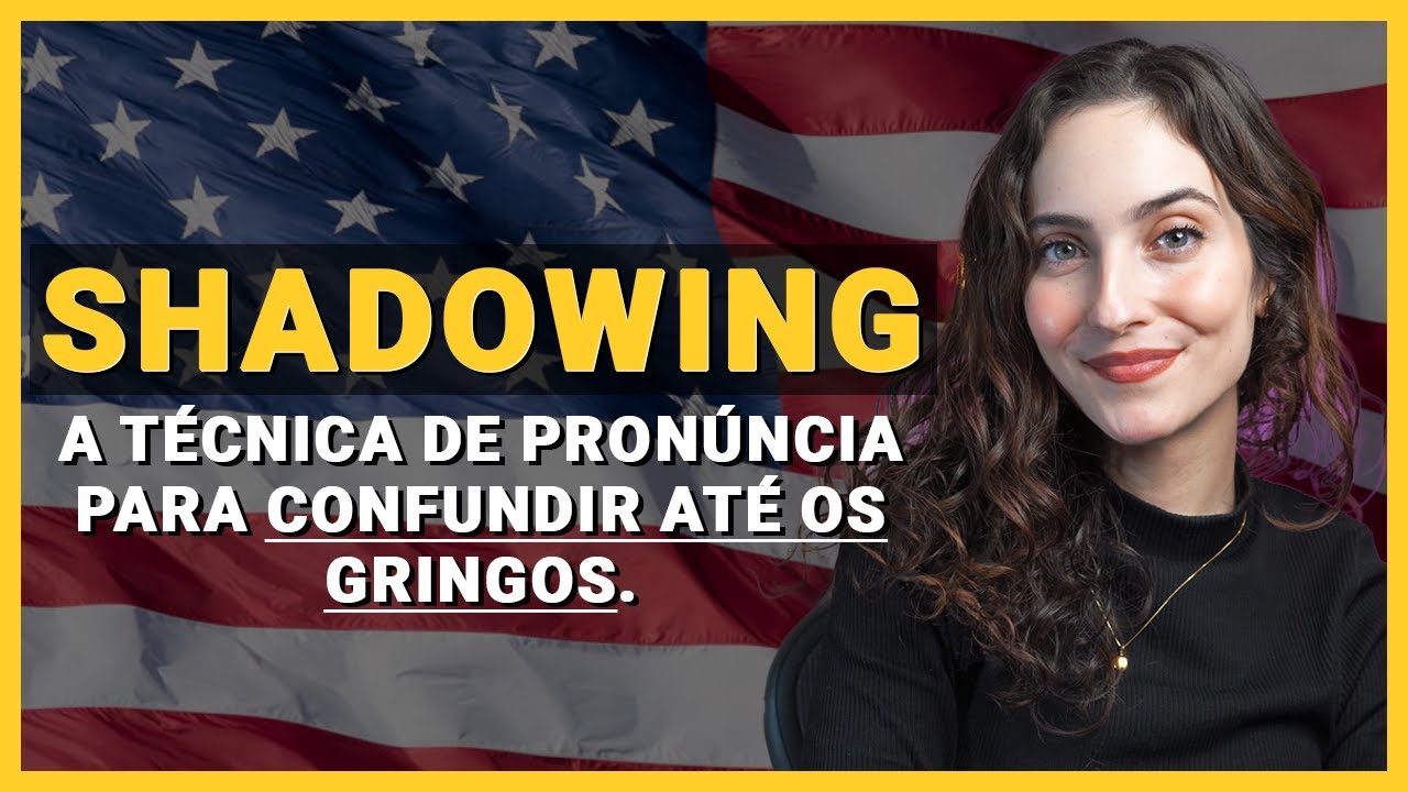 SHADOWING com passo a passo por NÍVEL - A técnica de PRONÚNCIA para confundir até os gringos 🗣💬