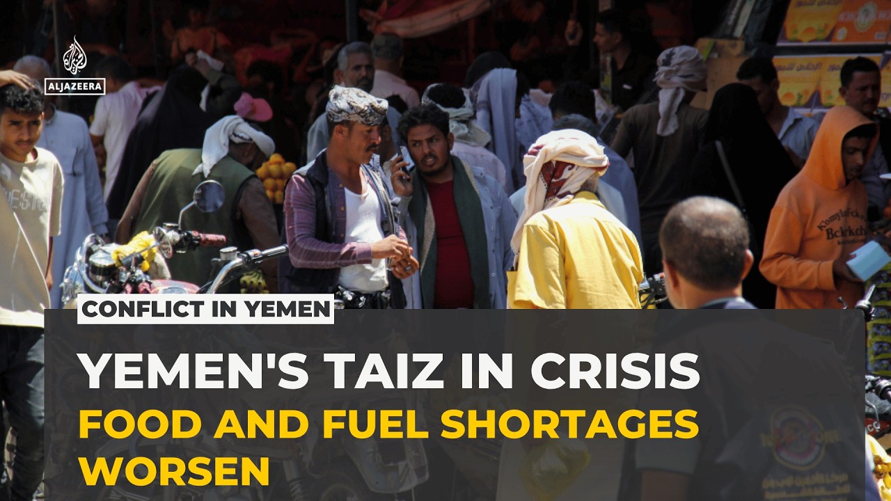 Food and fuel shortages deepen humanitarian crisis in Yemen's Taiz