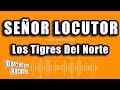 Los Tigres Del Norte - Señor Locutor (Versión Karaoke)