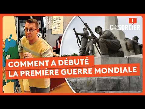 Comment a débuté la Première Guerre mondiale ? - C'est pas sorcier