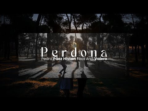 Pedro Páez Histan feat. Ana Valero - Perdona (Video Oficial)