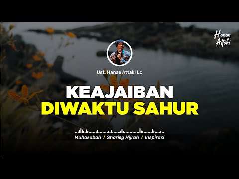 RAHASIA KEUTAMAAN MAKAN SAHUR - Kajian Hanan Attaki Terbaru 2021