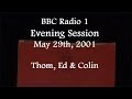 2001 05 29 BBC Radio 1 Steve Lamacq Thom Ed Colin