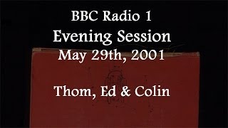 (2001/05/29) BBC Radio 1, Steve Lamacq, Thom, Ed & Colin