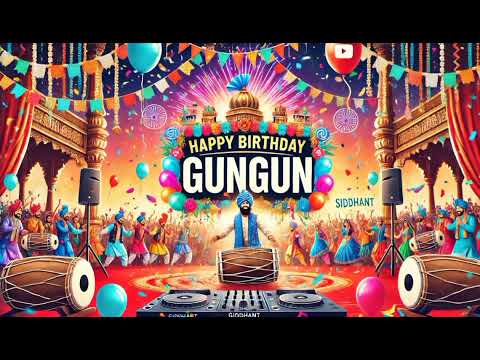 Happy Birthday Gungun || Birthday Song || Song || Siddhant's Song ||