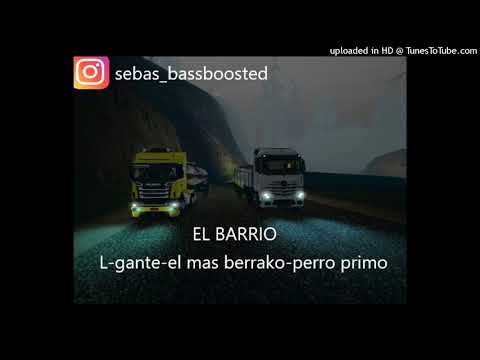 Perro Primo, El Mas Berrako , L-Gante - EL BARRIO (Prod By DT.Bilardo) (BASS BOOSTED)