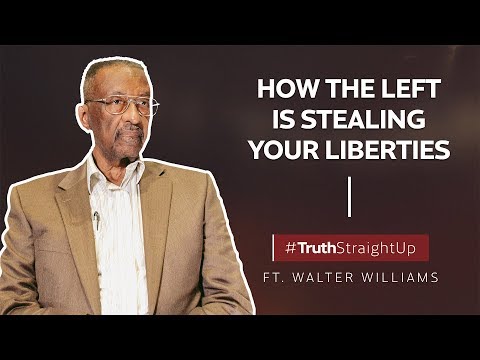How the Left is stealing your liberties ft. Walter Williams | #TruthStraightUp Video