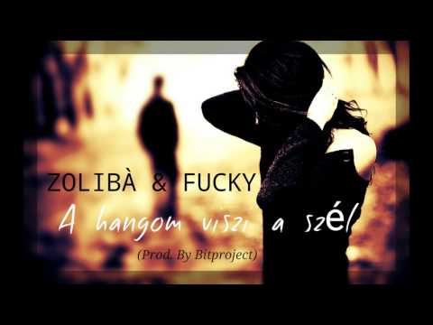 Zolibá & Fucky - A hangom viszi a szél (Prod. By Bitprojekt)