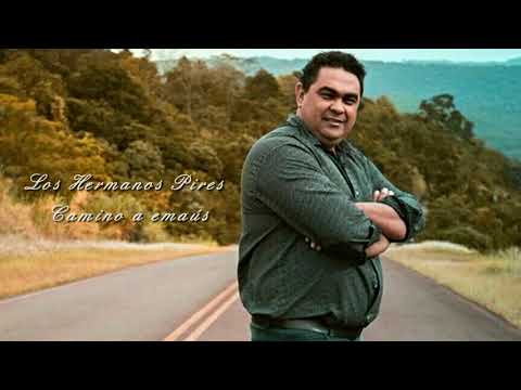 Camino a emaús - Los Hermanos Pires  / 2019