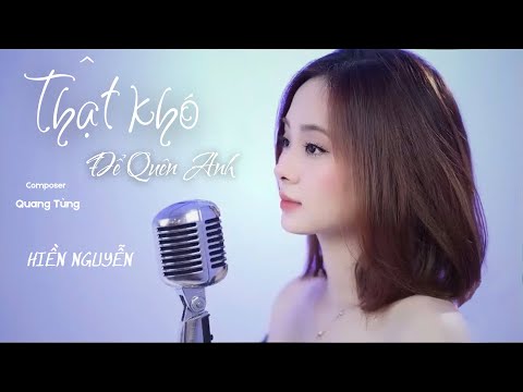 Thật Khó Để Quên Anh - Hiền Nguyễn x Nguyễn Quang Tùng | Official MV | Quên anh là điều thật khó