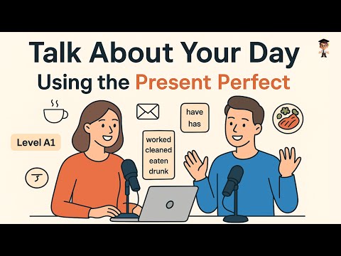 Talk About Your Day in English - Learn Present Perfect Easily | English Podcast for Beginner