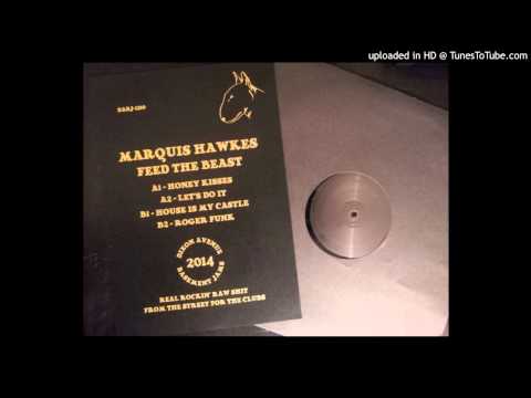 Marquis Hawkes - House Is My Castle