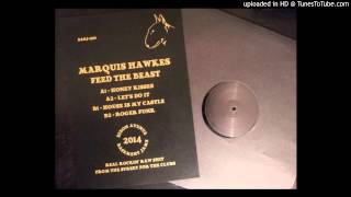 Marquis Hawkes - House Is My Castle
