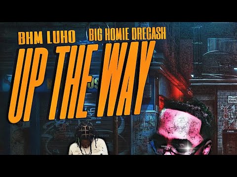 Bhm Luho - Up The Way (Feat. BigHomieDreCash)