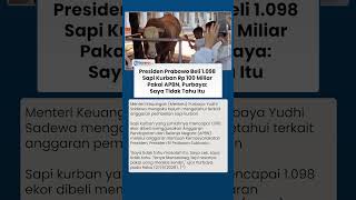 Presiden Prabowo Beli 1.098 Sapi Kurban Rp 100 Miliar Pakai APBN, Purbaya: Saya Tidak Tahu Itu