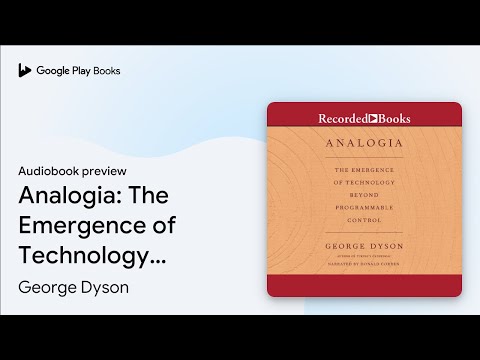 Analogia: The Emergence of Technology Beyond… by George Dyson · Audiobook preview