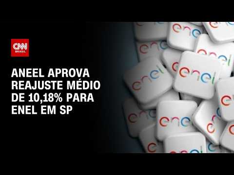Aneel aprova alta de 10,18% na conta da Enel em São Paulo | AGORA CNN