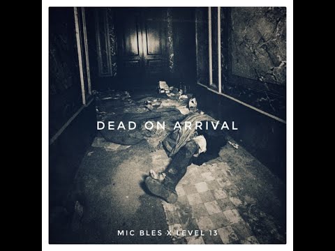 Mic Bles x LEVEL 13 - Dead On Arrival (LYRIC VIDEO)