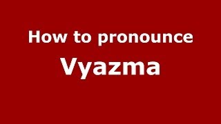 How to pronounce Vyazma