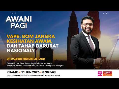 🔴[LANGSUNG] #AWANIpagi | Vape: Bom jangka kesihatan awam, dah tahap darurat nasional? | 11 Jun 2026