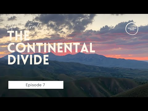 The Continental Divide 2020 - CDT - Episode 7